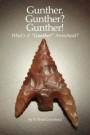 Gunther. Gunther? Gunther!: What's A 'Gunther' Arrowhead?