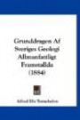 Grunddragen Af Sveriges Geologi Allmanfattligt Framstallda (1884) (Spanish Edition)