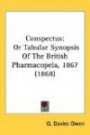 Conspectus: Or Tabular Synopsis Of The British Pharmacopeia, 1867 (1868)