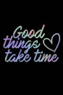 Good Things Take Time: Productivity Journal an Undated Goal Year Planner Take Action Set Goals Monthly Checklist Black