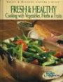 Fresh & Healthy: Cooking with Vegetables, Herbs & Fruits (Health & Wellness Cooking Library)