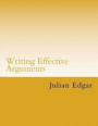 Writing Effective Arguments: How to write strong arguments in business and government -