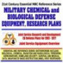 21st Century Essential NBC Reference Series: Military Chemical and Biological Defense Equipment and Research Plans ¿ Joint Service Research Plans for 2003 through 2017, Equipment Overview (Bioterrorism, Nuclear, Biological, Chemical, Radiation and Radiolo