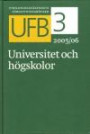 UFB 3 2005/2006 - Universitet och högskolor : del 3 - universitet och högskolor