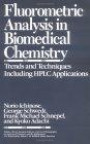 Fluorometric Analysis in Biomedical Chemistry: Trends and Techniques Including HPLC Applications (Chemical Analysis: A Series of Monographs on Analytical Chemistry and Its Applications)