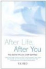 After Life, After You: True Stories of Love, Grief and Hope