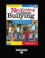 No Kidding About Bullying (1 Volumes Set): 125 Ready-to-Use Activities to Help Kids Manage Anger, Resolve Conflicts, Build Empathy, and Get Along (Bully Free Classroom)
