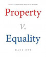 Property v. Equality : America's Enduring Political Rivalry