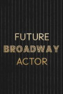 Future Broadway Actor: Blank Lined Notebook ( Musical ) Black