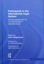 Participants in the International Legal System: Multiple Perspectives on Non-State Actors in International Law (Routledge Research in International Law)