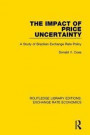 The Impact of Price Uncertainty: A Study of Brazilian Exchange Rate Policy (Routledge Library Editions: Exchange Rate Economics) (Volume 7)