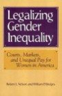 Legalizing Gender Inequality: Courts, Markets and Unequal Pay for Women in America (Structural Analysis in the Social Sciences)