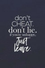 Don Cheat, Dont Lie. If You Are Unhappy, Just Leave: Daily Success, Motivation and Everyday Inspiration For Your Best Year Ever, 365 days to more Happ