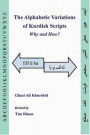 The alphabetic variations of Kurdish scripts : why and how?