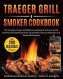 Traeger Grill &; Smoker Cookbook