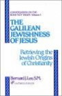 The Galilean Jewishness of Jesus: Retrieving the Jewish Origins of Christianity (Studies in Judaism and Christianity)