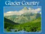 Glacier Country: Montana's Glacier National Park (Montana Geographic Series)