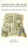 I Always Tell the Truth: Stories from the Adirondack Liars' Club (Even If I Have to Lie to Do It : Stories from the Adirondack Liars' Club)