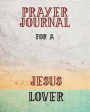 Prayer Journal for a Jesus Lover: 3 Month Prayer Notebook to Write in about Being Saved by the Messiah