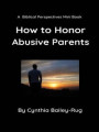 Biblical Perspectives Mini Book: How to Honor Abusive Parents
