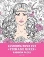 Coloring Book For Teenage Girls: Fashion Faces: Gorgeous Hair Style, Cool, Cute Designs, Coloring Book For Girls, Kids, Teen Girls, Older Girls, Tween