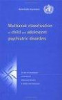 Multiaxial Classification of Child and Adolescent Psychiatric Disorders: The ICD-10 Classification of Mental and Behavioural Disorders in Children and Adolescent