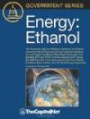 Energy: Ethanol: The Production and Use of Biofuels, Biodiesel, and Ethanol, Agriculture-Based Renewable Energy Production Including Corn and Sugar, ... Cellulosic Biofuels, 2007 Energy Bill, 2