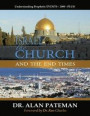 Israel, the Church and the End Times, Understanding Prophetic Events 2000 Plus!
