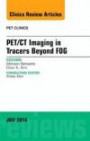 PET/CT Imaging in Tracers Beyond FDG, An Issue of PET Clinics, 1e (The Clinics: Radiology)