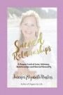 Sacred Relationships: A Deeper Look at Love, Intimacy, Relationships and Sacred Sexuality