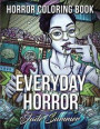 Everyday Horror: An Adult Coloring Book with Daily Life Scenes, Dark Fantasy Themes, and Relaxing Gothic Patterns