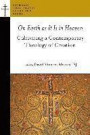 On Earth as It Is in Heaven: Cultivating a Contemporary Theology of Creation (Catholic Theological Formation Series (CTF))