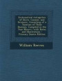 Ecclesiastical Antiquities of Down, Connor, and Dromore, Consisting of a Taxation of Those Dioceses, Compiled in the Year MCCCVI.; With Notes and Illustrations - Primary Source Edition