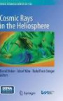 Cosmic Rays in the Heliosphere: Temporal and Spatial Variations (Space Sciences Series of ISSI)