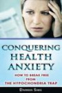 Conquering Health Anxiety: How To Break Free From The Hypochondria Trap