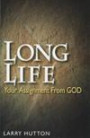 Long Life: Your Assignment from God; An Easy-to-Understand Teaching About God's Will Concerning The Length and the Quality of Our Lives