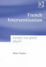 French Interventionism: Europe's Last Global Player