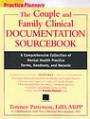 The Couple and Family Clinical Documentation Sourcebook : A Comprehensive Collection of Mental Health Practice Forms, Inventories, Handouts, and Records (Practice Planners)