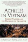 ACHILLES IN VIETNAM : Combat Trauma and the Undoing of Character