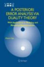 A Posteriori Error Analysis Via Duality Theory: With Applications in Modeling and Numerical Approximations (Advances in Mechanics and Mathematics)