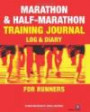 Marathon & Half-Marathon Training Journal: Log & Diary for Runners