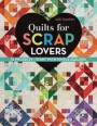 Quilts for Scrap Lovers: 16 Projects * Start with Simple Squares