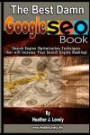 The Best Damn Google Seo Book - Black & White Edition: Search Engine Optimization Techniques That Will Increase Your Search Engine Ranking!