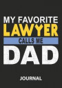 My Favorite Lawyer Calls Me Dad - Journal: Great Gift For Father/Father Of Lawyer/Father's day Gift/Lawyer Journal/Blank Lined Journal Notebooks
