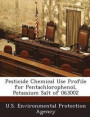 Pesticide Chemical Use Profile for Pentachlorophenol, Potassium Salt of 063002