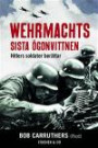 Wehrmachts sista ögonvittnen : Hitlers soldater berättar
