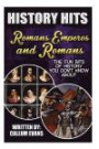 The Fun Bits Of History You Don't Know About ROMAN EMPERORS AND ROMANS: Illustrated Fun Learning For Kids (History Hits) (Volume 1)