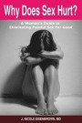 Why Does Sex Hurt: a womens guide to eliminating painful sex for good