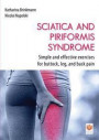 Sciatica and Piriformis Syndrome: Simple and Effective Techniques for Buttock, Leg and Back Pain