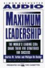 MAXIMUM LEADERSHIP THE WORLD'S LEADING CEOS SHARE THEIR FIVE STRATEGIES FOR SUCC: The World's Leading CEOs Share Their Five Strategies for Success